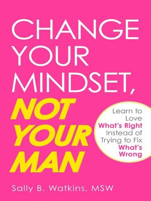 cover image of Change Your Mindset, Not Your Man